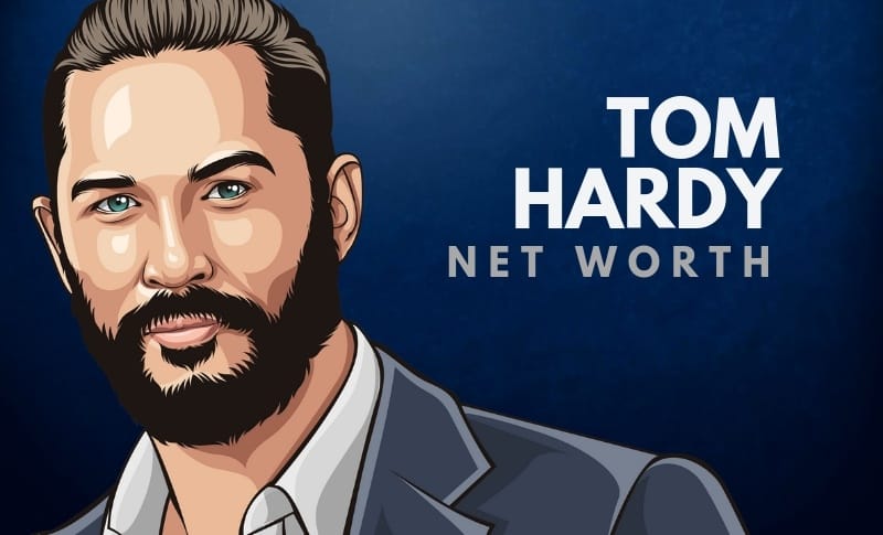 Tom Hardy Net Worth 2022
